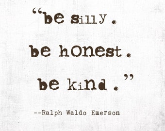 Be Silly, Be Honest, Be Kind, Emerson Quote, Digital Quote Art, Printable Quote Art, Black & White