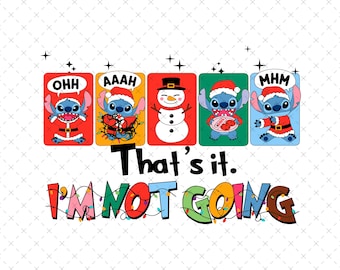 Funny Stitch Christmas Design, That's It Im Not Going, Stitch Svg, Christmas Svg, Stitch Png, Printable Stitch for Shirts, stitch svg png,