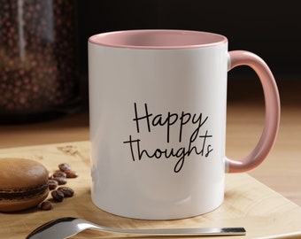 Happy Thoughts Coffee Mug Gift For Him Her, Present, Birthday, Holiday, Inspirational
