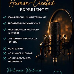 May include: A black studio microphone with a pop filter and text that reads: WHY CHOOSE A Human-Created EXPERIENCE? 100% PERSONALLY WRITTEN BY ME, RECORDED IN MY OWN VOICE, PROFESSIONALLY PRODUCED IN STUDIO, CUSTOMIZED SPECIFICALLY FOR YOU, NO AI SCRIPTS, NO AI VOICE CLONING, NO MASS-PRODUCED RECORDINGS. Real voice. Real care. Real transformation.