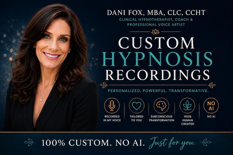 May include: A promotional graphic featuring a professional portrait of Dani Fox, MBA, CLC, CCHT, Clinical Hypnotherapist, Coach & Professional Voice Artist. The text reads Custom Hypnosis Recordings, Personalized, Powerful, Transformative, and 100% Custom. No AI.