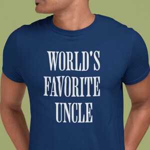 World&#39;s Favorite Uncle - Funny Shirt Men -  Uncle TShirt - Birthday Gift for  Uncle Gift  Uncle Anniversary Gift - Favorite Uncle Birthday