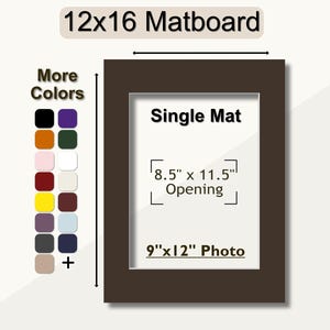 May include: A 12x16 inch matboard with a single mat opening measuring 8.5 inches by 11.5 inches. The matboard is brown and has a 9x12 inch photo opening. The image shows a variety of colors for the matboard.