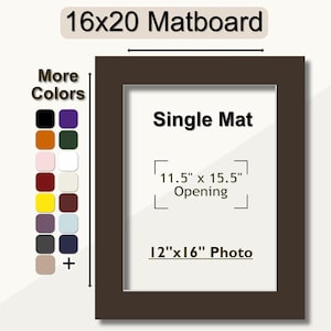 May include: A brown 16x20 inch matboard with a single mat opening for a 12x16 inch photo. The mat opening is 11.5 inches by 15.5 inches. The matboard is available in a variety of colors.