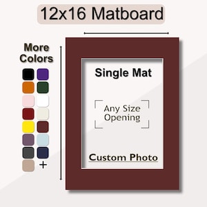 May include: A 12x16 inch matboard with a single mat opening for a custom photo. The matboard is burgundy and has the text "Single Mat" and "Any Size Opening" printed on it. The matboard is available in a variety of colors.