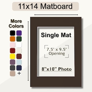 May include: A brown 11x14 inch matboard with a single mat opening for an 8x10 inch photo. The mat opening measures 7.5 inches by 9.5 inches. The matboard is available in a variety of colors.