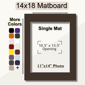 May include: A 14x18 inch matboard with a single mat opening measuring 10.5 inches by 13.5 inches. The matboard is brown and has a 11x14 inch photo opening. The image shows a variety of colors for the matboard.