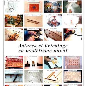 Puede incluir: Una colección de imágenes que muestran diversas técnicas y consejos para construir maquetas de barcos. Las imágenes incluyen primeros planos de herramientas, materiales y piezas de maquetas terminadas. El texto "Astuces et bricolage en modélisme naval" es visible en la parte superior de la página.