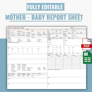 May include: A printable Mother-Baby Report Sheet with the text "FULLY EDITABLE" and "MOTHER - BABY REPORT SHEET". The form includes sections for mother and baby information, vital signs, and feeding records. A PDF and Excel icon are visible.
