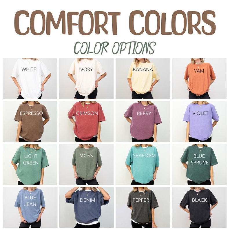 May include: A grid of t-shirts in various colors, including white, ivory, banana, yam, espresso, crimson, berry, violet, light green, moss, seafoam, blue spruce, blue jean, denim, pepper, and black. The text "COMFORT COLORS COLOR OPTIONS" is at the top.