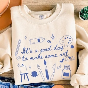 It Is A Good Day To Make Art Sweatshirt, Art Teacher Crewneck, Art Lover Sweaters, Cute 90s Doodles, Colorful Artist Crewneck, Artist Gifts