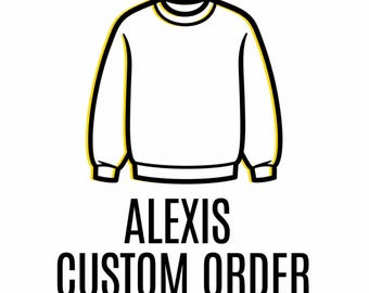 Alexis Custom Order