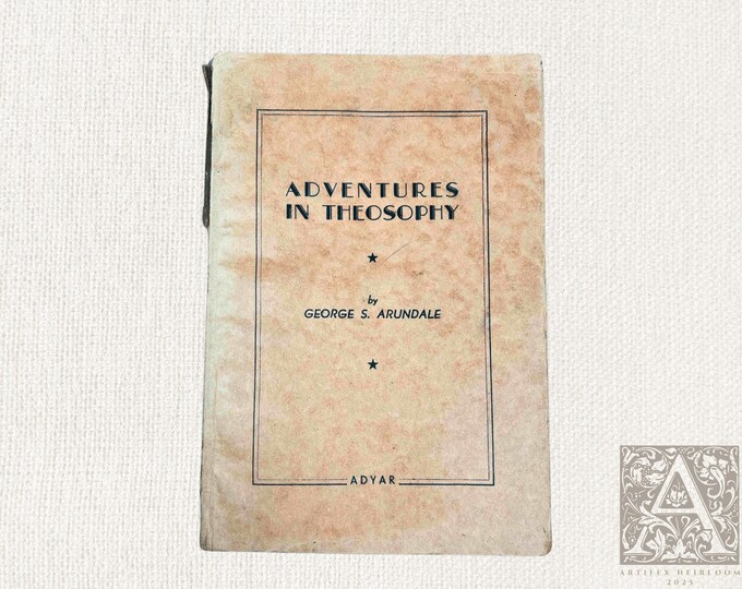 Adventures in Theosophy by George S. Arundale (1941 First Edition)