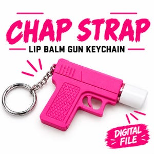 May include: A bright pink plastic handgun-shaped lip balm holder keychain with a silver metal ring. The text CHAP STRAP LIP BALM GUN KEYCHAIN and DIGITAL FILE appear in pink and black lettering against a white background with decorative lines.