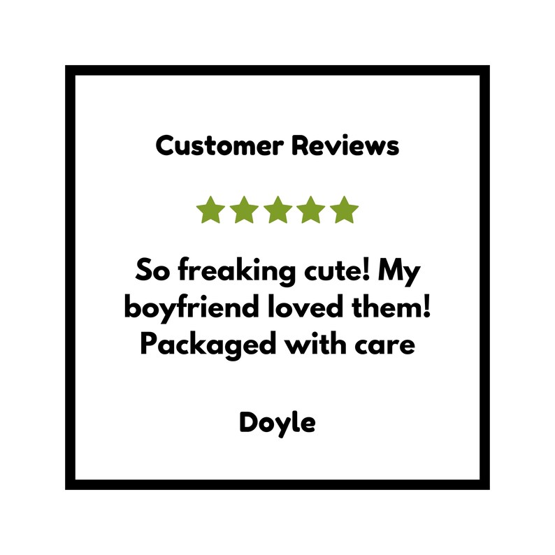 a sign that says customer review, so freaking cut my boyfriend loved them packaged with