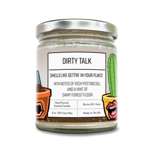 Dirty Talk Potting Soil Scented Soy Wax Candle