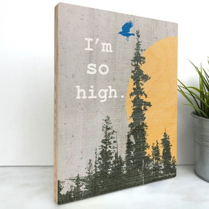 I&#39;m So High Wood Wall Art: Forest Scene, Baltic Birch (8x10)