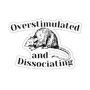 Overstimulated, Dissociating, Vinyl Sticker, Funny Rat, Meme Sticker, Meme, Laptop Sticker, Meme Sticker, Introvert, Mental Health, Rat Meme