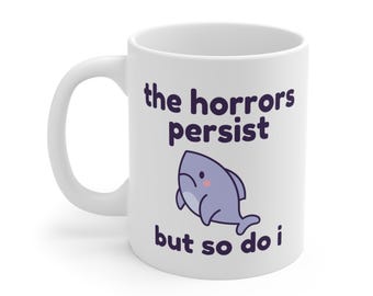 Los horrores persisten, pero yo también, taza de tiburón divertido, taza de meme, humor de la generación Z, regalo divertido para un amigo, taza de cerámica sobre salud mental