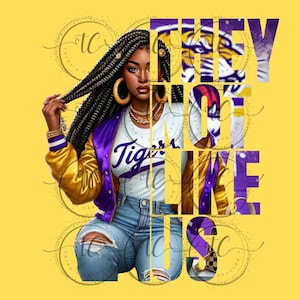 Tigers They Not Like Us Girl