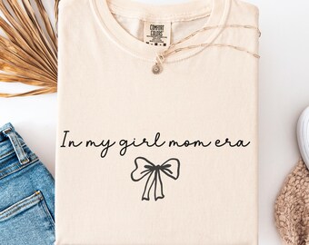 In My Girl Mom Era Shirt, Girl Mom Tee, Mama Era Shirt, Trendy Mama Shirt, Bow Mama Shirt, Aesthetic Mom Shirt, Gift for Mom, Motherhood Tee