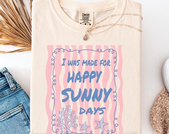 Happy Sunny Days Shirt, Sunny Days Shirt, Coastal Summer Shirt, Summer Beach Shirt, Aesthetic Summer Shirt, Summer Spring Tee, Vacation Tee.