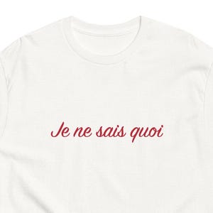 French Je Ne Sais Quoi T-Shirt White | French Saying Graphic T-Shirt | Unisex Graphic Shirt