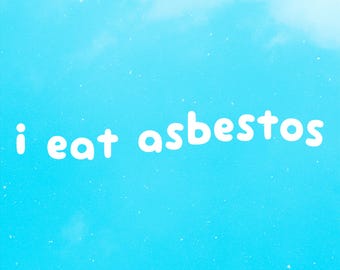 I Eat Asbestos Aufkleber • Vinyl Aufkleber Transferfolie, Kawaii, Lustig