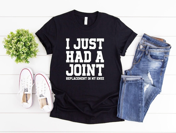 I Just Had a Joint, Knee joint replacement Shirt,Knee Replacement Shirt,Join Replacement Shirt,Knee Surgery Gift,Get Well shirt