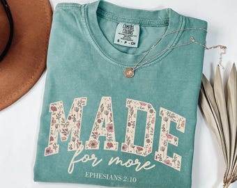Comfort Colors Made for More Shirt, Ephesians 2:10, Bible Verse Shirt, Christian Gift, Cute Christian Shirt, Jesus Shirt, Woman Faith Tshirt