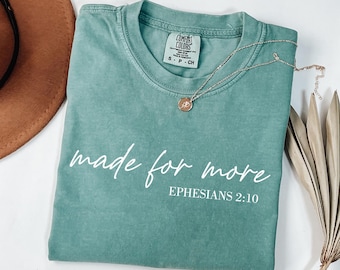 Comfort Colors Made for More Shirt, Ephesians 2:10, Bible Verse Shirt, Christian Gift, Cute Christian Shirt, Jesus Shirt, Woman Faith Tshirt