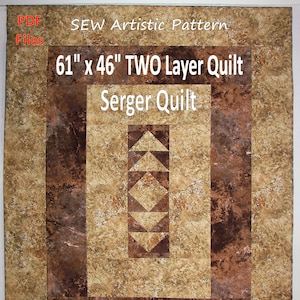 May include: A digital download pattern for a two-layer quilt measuring 61 inches by 46 inches. The pattern features a geometric design with brown and beige tones. The text "SEW Artistic Pattern" and "Serger Quilt" is visible on the image.