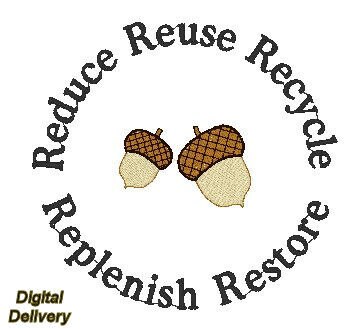 Reduce, Reuse, Recycle, Replenish, Restore and Earth Day Embroidery ...