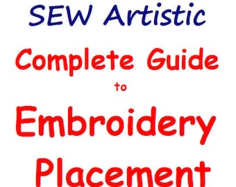 Complete Guide to Embroidery Placement - PDF File - Instant Download - How to Mark Garments & Household Items for Hooping Embroidery