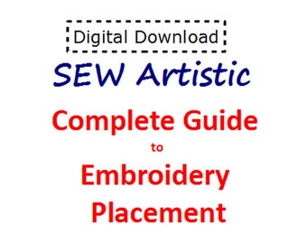 Complete Guide to Embroidery Placement - PDF File - Instant Download - How to Mark Garments & Household Items for Hooping Embroidery