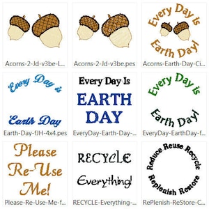 May include: Nine embroidery designs for Earth Day, featuring acorns, the text "Every Day is Earth Day", and the words "Please Re-Use Me!" in gold, "RECYCLE Everything!" in black and gray, and "Reduce Reuse Recycle Replenish Restore" in green.