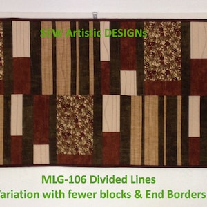 May include: A rectangular quilt with a geometric design. The quilt features vertical stripes and blocks in shades of brown, beige, and a floral pattern. The text "MLG-106 Divided Lines" and "Variation with fewer blocks & End Borders" are visible.