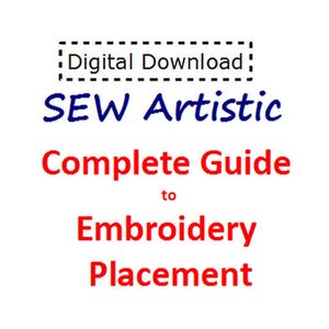 Op de afbeelding: Digitale downloadgids met de titel "SEW Artistic Complete Guide to Embroidery Placement" met de woorden "Digital Download" in een gestippelde doos.