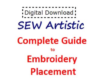 Complete Guide to Embroidery Placement - PDF File - Instant Download - How to Mark Garments & Household Items for Hooping Embroidery