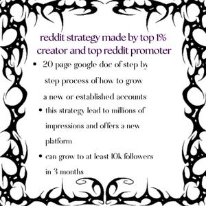 May include: White background with black tribal border and text. The text reads "reddit strategy made by top 1% creator and top reddit promoter." Bullet points describe a 20-page Google Doc with a process to grow accounts, leading to millions of impressions and the ability to grow to 10k followers in 3 months.