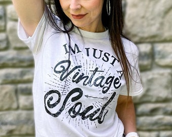 Just a Vintage Soul - graphic tee - screen printed t shirt