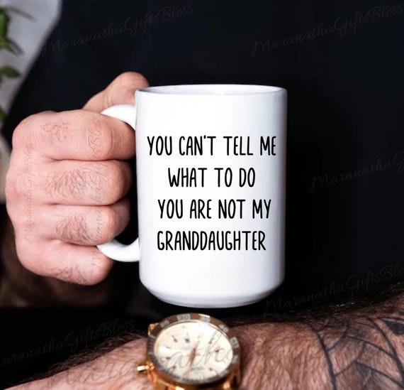 You Can't Tell Me What To Do Gift For Grandpa