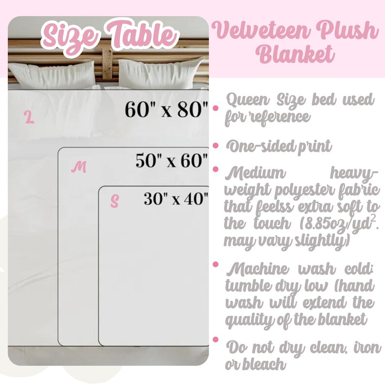 May include: A size chart for a Velveteen Plush Blanket, with dimensions of 30" x 40", 50" x 60", and 60" x 80". The chart includes care instructions and mentions a queen-size bed for reference. The blanket is made of medium-weight polyester fabric.