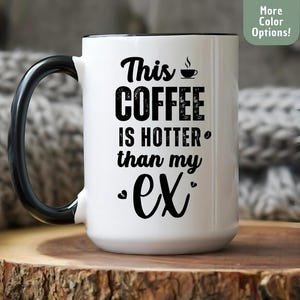 Hotter Than My Ex Mug Funny Divorce Gift Breakup Mug for Her Ex Boyfriend Gift Best Friend Coffee Cup Sassy Relationship Humor Divorce Party