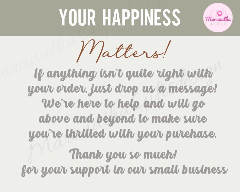 May include: A light beige graphic with the text "YOUR HAPPINESS Matters!" in a mix of fonts. The text continues with a message about customer service and appreciation for small business support. A pink logo is in the upper right corner.
