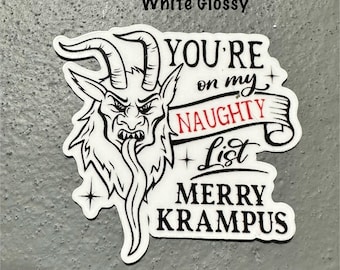 May include: White glossy sticker with a black and white illustration of a Krampus with the text "You're on my naughty list Merry Krampus".