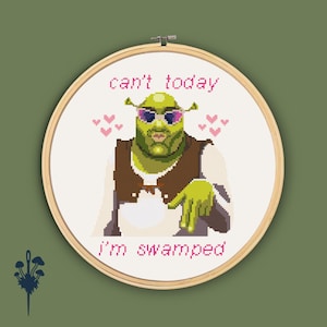 Can't Today I'm Swamped Shrek Cross Stitch Pattern