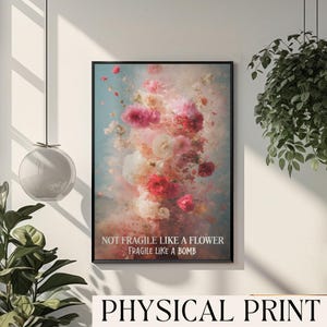 Not Fragile Like A Flower Fragile Like A Bomb Floral Art Print Feminist Poster