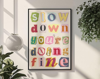 Slow Down You're Doing Fine Poster Colorful Ransom Note Quote Wall Art