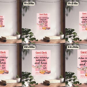 May include: A set of 10 printable posters featuring a pink and white design with the text "Guest Check now serving: weenies and tinis til late". The posters are available in various sizes, including 11x14 inches, 16x20 inches, 18x24 inches, 20x30 inches, 22x30 inches, and 24x36 inches.